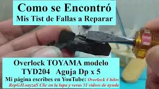TYD-204 Como Se Encontró Mis Tist de Fallas a Reparar  Overlock TOYAMA