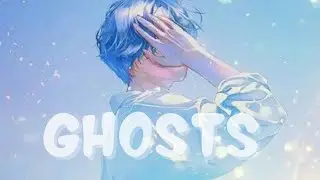 Nightcore- ghosts (jeremy zucker) with lyrics