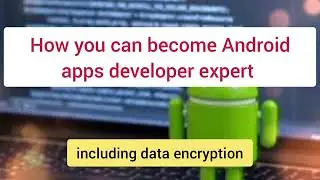 #How you can become Android apps developer expert