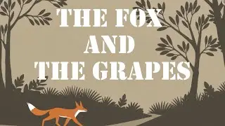 A Gentle Story to Listen to in the Evening &mdash; The Fox and the Grapes