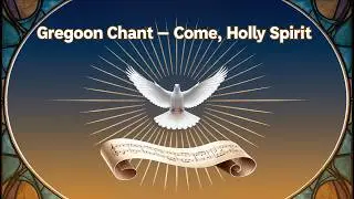 Gregorian Chant &ndash; Come, Holy Spirit ✝️