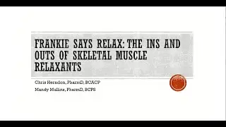 Frankie says RELAX: The In's and Out's of Skeletal Muscle Relaxants