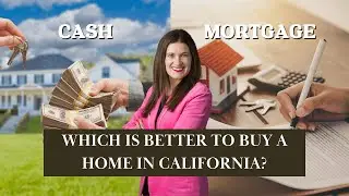 Cash vs. Mortgage in California Real Estate 🏡 | Pros, Cons & Expert Advice!