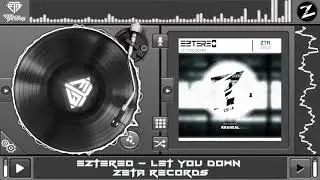 Eztereo - Let You Down (Original Mix)