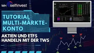 Aktien und ETFs handeln mit der Trader Workstation (TWS) - Multi-Märkte-Konto Tutorial