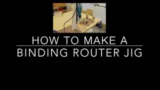 How to Make a Binding Router Jig