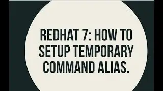 How to Setup Temporary Command Alias in Redhat7