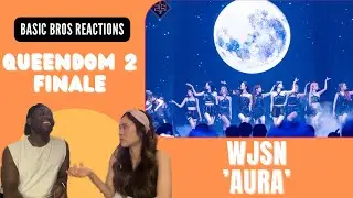 Basic Bros REACT | QUEENDOM 2: FINALE | WJSN 'AURA'