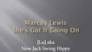 Marcus Lewis - She's Got It Going On