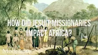 How did Jesuit missionaries impact Africa? | Best World History Curriculum