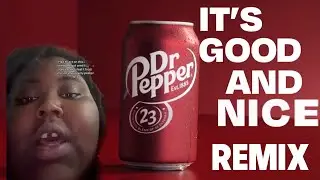 Dr Pepper Baby (Good & Nice Jingle) Remix
