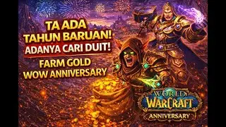 Ta Ada Tahun Baruan! Adanya Cari Duit! Farm Gold WOW Aniversarry