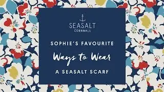 Sophie's Favourite Ways To Wear A Seasalt Scarf