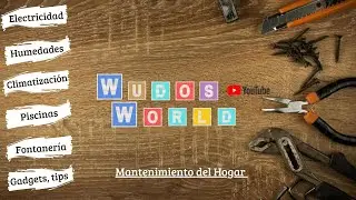 Bienvenidos al canal de Wudo (mantenimiento b&aacute;sico para el hogar)