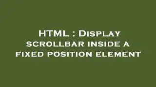 HTML : Display scrollbar inside a fixed position element