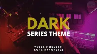 DARK SERIES THEME | Volca Modular + Korg Nanokeys2
