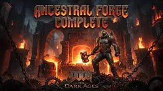 DOOM: The Dark Ages &ndash; Chapter 9: Ancestral Forge | Full Playthrough