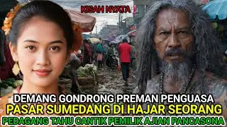 KISAH NYATA❗️DEMANG GONDRONG PREMAN PASAR SUMEDANG VS GADIS CANTIK PENJUAL TAHU SAKTI