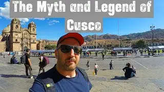 The Myth and Legend of Cusco City, Peru