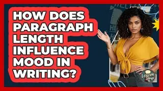 How Does Paragraph Length Influence Mood In Writing? - Lexicon Lounge