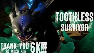 ~ [HTTYD] Toothless ~ Survivor ~ Thank you so much for 6k♡ ~