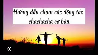 CHÂN NỮ |HƯỚNG DẪN CHẬM CÁC ĐỘNG TÁC CHACHACHA CƠ BẢN