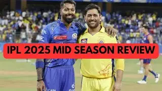 IPL Mid Season Review | Top 4 teams ? | Best Moment of IPL 2025 ? | Best Batter ? Best Bowler ?