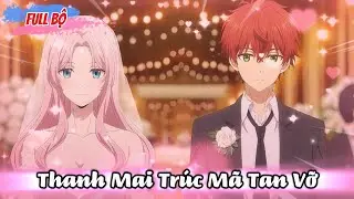 Full Version : Thanh Mai Trúc Mã Tan Vỡ - Trà Xanh Vietsub