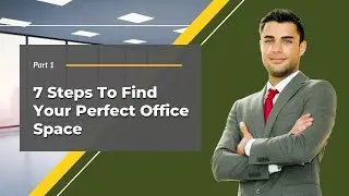 7 Steps To Find Your Perfect Office Space Part 1