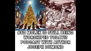Episode #62 What!?  Molek is Still being Worshiped Today!? Part 1