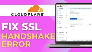 How to Fix SSL Handshake Error in Cloudflare
