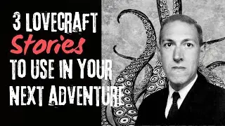 3 Lovecraft Stories to Use in Your Next Adventure #hplovecraft #dnd #scary