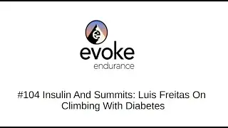 #104 Insulin And Summits: Luis Freitas On Climbing With Diabetes