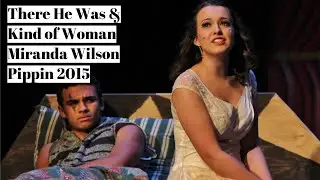 There He Was/ Kind of Woman from Pippin | Miranda Wilson