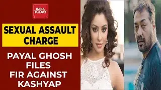 Payal Ghosh Files An FIR Against Filmmaker Anurag Kashyap At Versova Police Station