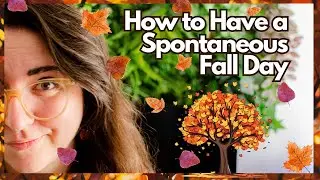 How to Have a Spontaneous Fall Day 🍂🍂 - Fall Starter Pack - It is Okay to Nap 🍂🍂