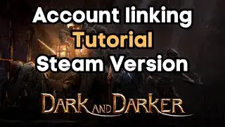 Dark and Darker account linking tutorial STEAM