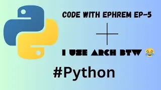 CODE WITH EPHREM EP-5  | Arch Linux  |  Python #python #coding #programming #archlinux