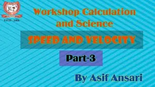 Speed And Velocity || Workshop Calculation and Science (1st Year)