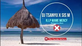 Dj Tsanyu X Sis M - R.I.P Mame Mercy Audio (Extende Beat)