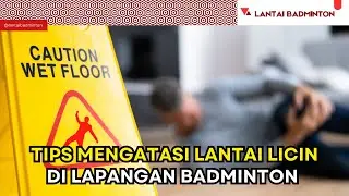 🔴Tips Mengatasi Lantai Licin pada Lapangan Badminton.