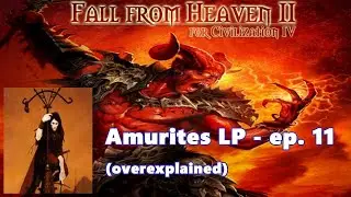LP - Amurites in Fall From Heaven 2 - episode 11 (overexplained)