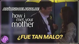 ANÁLISIS del FINAL de CÓMO CONOCÍ A VUESTRA MADRE (HIMYM): ¿Realmente fue tan malo?