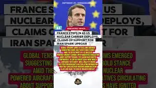 France Steps In as US Nuclear Carrier Deploys, Claims of Support for Iran Spark Uproar😱😱
