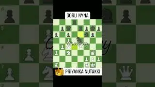 Priyanka Nutakki beats Gorli Nyna #chesskey