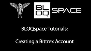 BLOQspace Tutorials: Bittrex Exchange