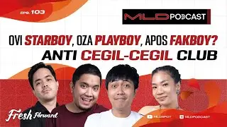 OVI STARBOY, OZA PLAYBOY, APOS FAKBOY? ANTI CEGIL-CEGIL CLUB #MLDPODCAST #103