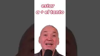 Испанский язык. Устойчивые выражения: ESTAR AL TANTO