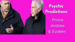 Psychic Predictions Prince Andrew Arrested!
