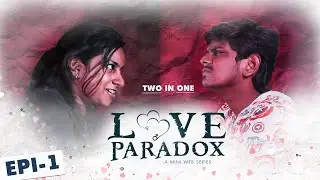 Love Paradox | Episode 1 | Two In One | Mini Webseries | Happer dude